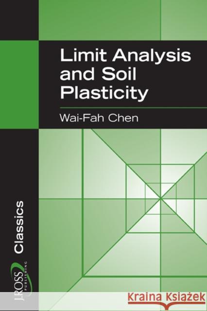 Limit Analysis and Soil Plasticity Wai-Fah Chen 9781932159738 J. Ross Publishing