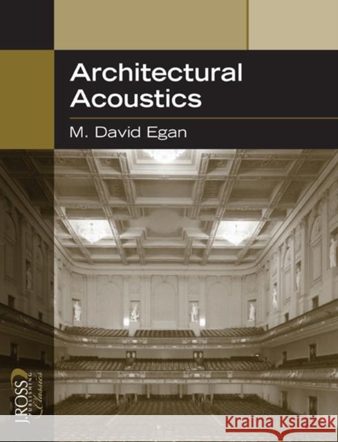 Architectural Acoustics M. David Egan 9781932159783 J. Ross Publishing