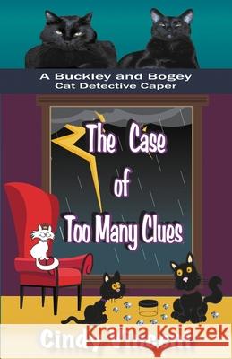 The Case of Too Many Clues (A Buckley and Bogey Cat Detective Caper) Cindy Vincent 9781932169591 Mysteries by Vincent, LLC