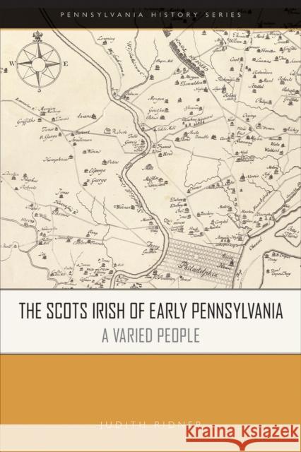 The Scots Irish of Early Pennsylvania: A Varied People Judith A. Ridner 9781932304329 Pennsylvania Historical Association