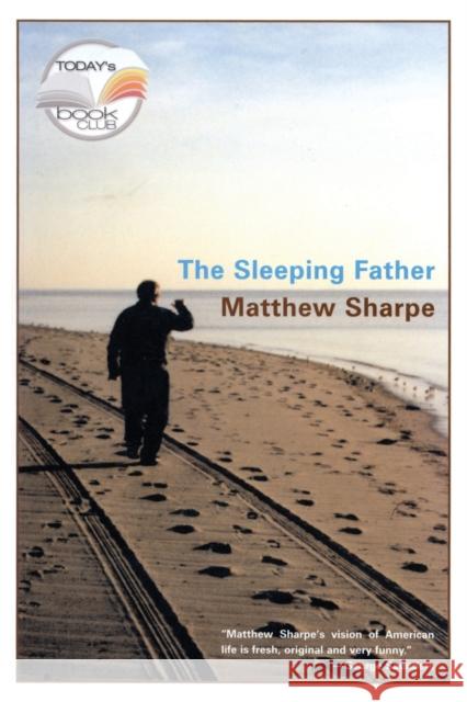 The Sleeping Father Matthew Sharpe 9781932360004 Soft Skull Press