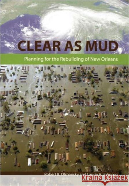 Clear as Mud: Planning for the Rebuilding of New Orleans Olshansky, Robert B. 9781932364804 APA Planners Press