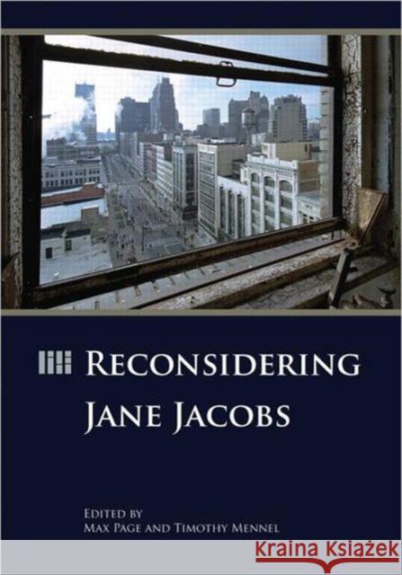 Reconsidering Jane Jacobs Max Page Timothy Mennel 9781932364941 American Planning Association