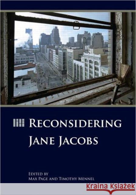 Reconsidering Jane Jacobs Max Page Timothy Mennel 9781932364958 American Planning Association