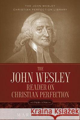 The John Wesley Reader On Christian Perfection. Wesley, John 9781932370904