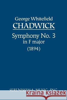 Symphony No.3 in F major: Study score Chadwick, George Whitefield 9781932419023 Serenissima Music,