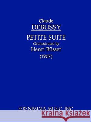 Petite Suite: Study score Claude Debussy, Henri Büsser 9781932419047 Serenissima Music