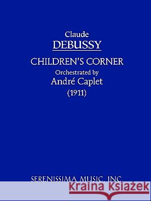 Children's Corner: Study score Claude Debussy, Andre Caplet 9781932419054 Serenissima Music