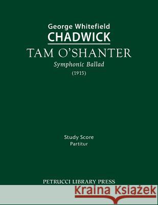 Tam O'Shanter: Study score George Whitefield Chadwick 9781932419092 Petrucci Library Press