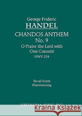 O Praise the Lord with One Consent, HWV 254: Vocal score George Frideric Handel, Max Seiffert, Karl Pasler 9781932419115