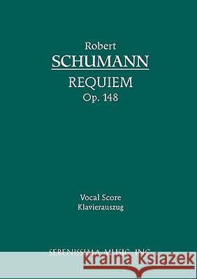 Requiem, Op.148: Vocal score Robert Schumann, Karel Torvik 9781932419153 Serenissima Music
