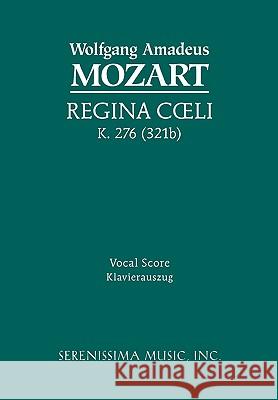 Regina Coeli, K.276 / 321b: Vocal score Mozart, Wolfgang Amadeus 9781932419214 Serenissima Music,
