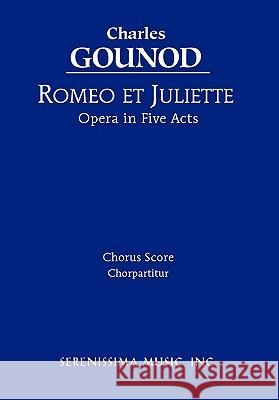 Romeo et Juliette: Chorus score Gounod, Charles 9781932419252 Serenissima Music
