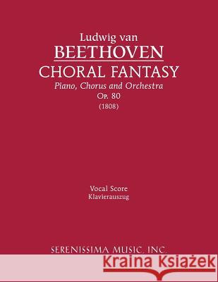 Choral Fantasy, Op.80: Vocal score Ludwig Van Beethoven, Xaver Scharwenka 9781932419269 Serenissima Music