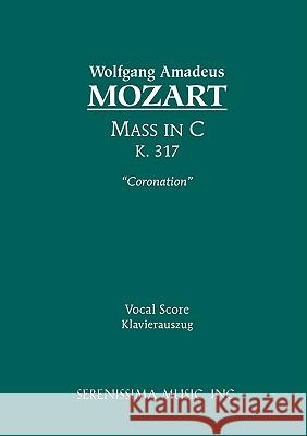 Mass in C major 'Coronation', K.317: Vocal score Mozart, Wolfgang Amadeus 9781932419290