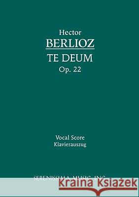 Te Deum, Op.22: Vocal score Berlioz, Hector 9781932419337 