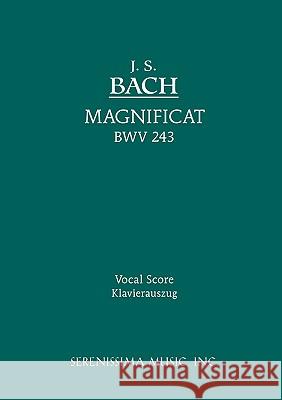 Magnificat, BWV 243: Vocal score Bach, Johann Sebastian 9781932419382 Serenissima Music,
