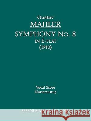 Symphony No. 8 - Vocal Score Gustav Mahler 9781932419467 