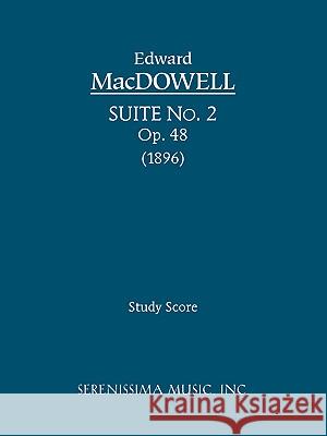 Suite No.2, Op.48: Study score Edward MacDowell 9781932419474