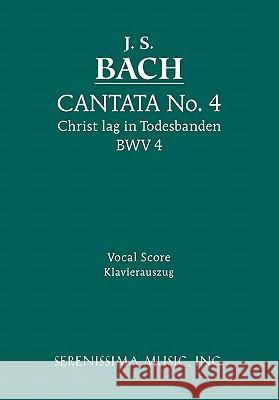 Christ lag in Todesbanden, BWV 4: Vocal score Bach, Johann Sebastian 9781932419481 Serenissima Music,