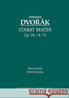 Stabat Mater, Op.58: Vocal score Antonin Dvorak, Josef Zubaty 9781932419542 Serenissima Music