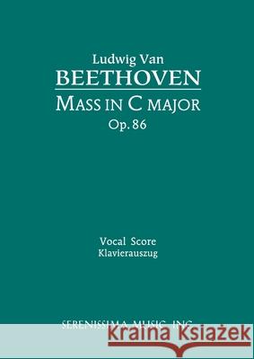 Mass in C, Op.86: Vocal score Beethoven, Ludwig Van 9781932419764 Serenissima Music,