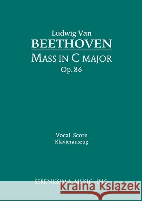 Mass in C, Op.86: Vocal score Beethoven, Ludwig Van 9781932419764 Serenissima Music,