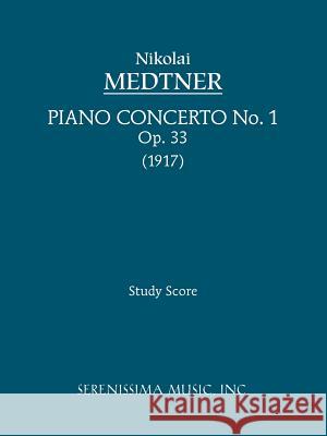 Piano Concerto No.1, Op.33: Study score Medtner, Nikolai Karlovich 9781932419771