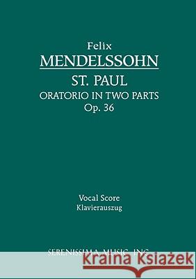 St. Paul, Op.36: Vocal score Mendelssohn, Felix 9781932419818 