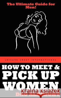 How to Meet and Pick Up Women Dag Albright 9781932420951