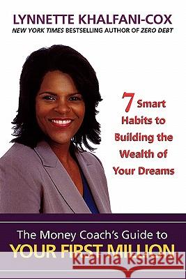 The Money Coach's Guide to Your First Million Lynnette Khalfani-Cox 9781932450064 Advantage World Press