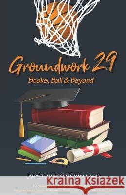 Groundwork 29: Books, Ball & Beyond C. Vivian Stringer Judith Brittany Wallace 9781932450279