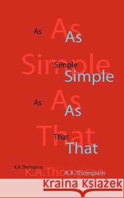 As Simple As That Thompson, K. a. 9781932461022 Inkblot Books