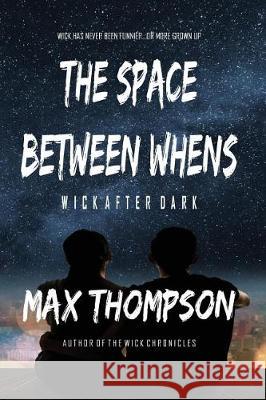 The Space Between Whens Max Thompson 9781932461497 Blue Box Books