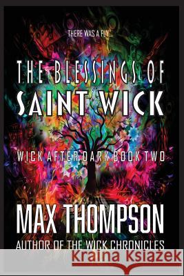 The Blessings of Saint Wick Max Thompson 9781932461541 Blue Box Books