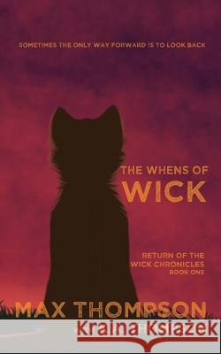 The Whens of Wick Max Thompson K. a. Thompson 9781932461565 Blue Box Books