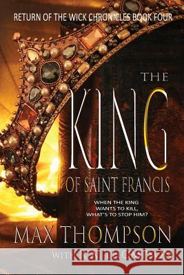 The King of Saint Francis Max Thompson Karen Thompson 9781932461671 Blue Box Books