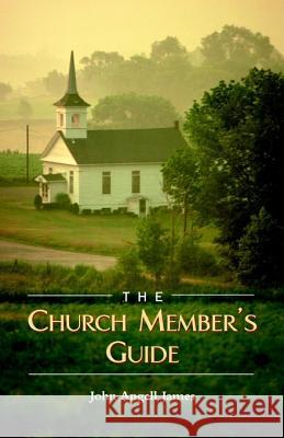 The Church Member's Guide John Angell James 9781932474039