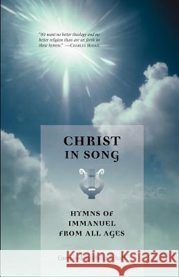 Christ in Song: Hymns of Immanuel from All Ages Schaff, Philip 9781932474343