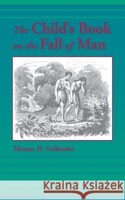 The Child's Book on the Fall of Man Thomas H. Gallaudet 9781932474763 Solid Ground Christian Books