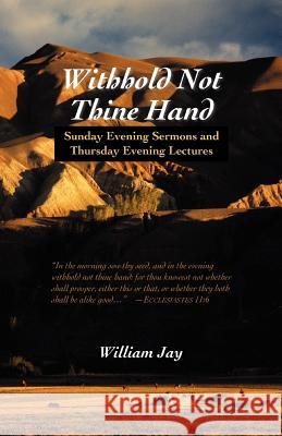 Withhold Not Thine Hand: Evening Sermons Jay, William 9781932474855 Solid Ground Christian Books