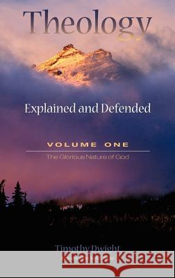 Theology: Explained and Defended - Volume One Dwight, Timothy 9781932474930