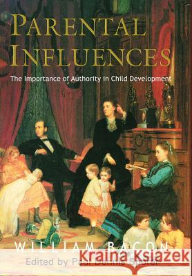 Parental Influences William Bacon Paul Dennis Sporer 9781932490114 Anza Publishing