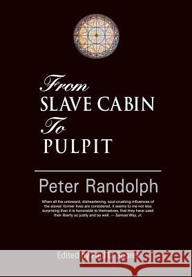 From Slave Cabin to Pulpit Peter Randolph Paul D. Sporer 9781932490213 Anza Publishing