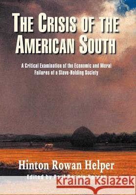 The Crisis of the American South: A Critical Examination of the Economic and Moral Failures of a Slave-Holding Society Helper, Hinton Rowan 9781932490367 Anza Publishing