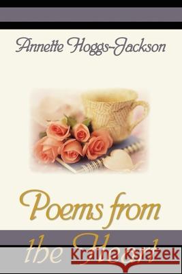 Poems from the Heart Annette Hoggs-Jackson 9781932503456