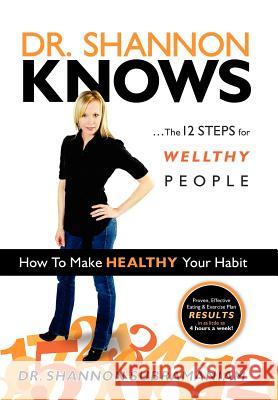 Dr. Shannon Knows: The 12 Steps for Wellthy People Subramaniam, Shannon 9781932503982