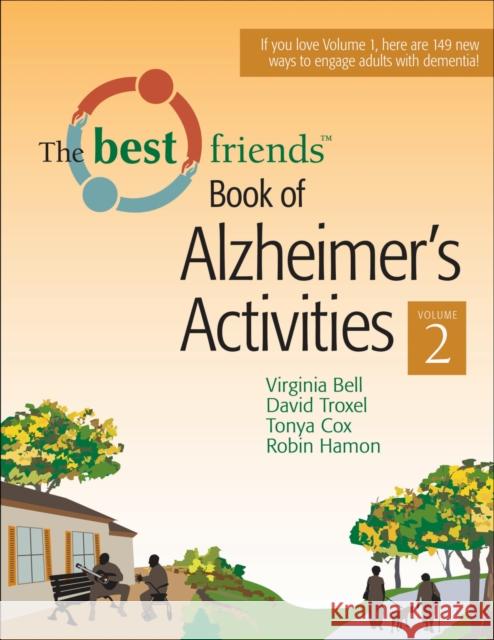 Best Friends Book of Alzheimer's Activities: Volume Two Bell, Virginia 9781932529265 HEALTH PROFESSIONS PRESS,U.S.
