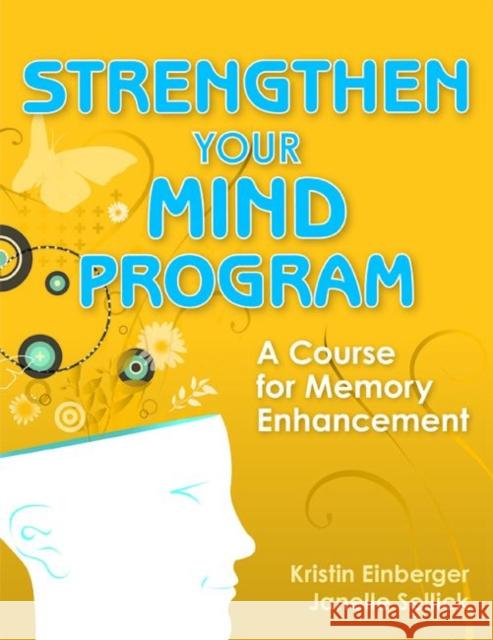 Strengthen Your Mind Program: A Course for Memory Enhancement Einberger, Kristin 9781932529555 Hip Pocket Press