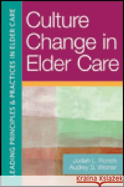 Culture Change in Elder Care Carmen Bowman Cathie Brady David Farrell 9781932529869 